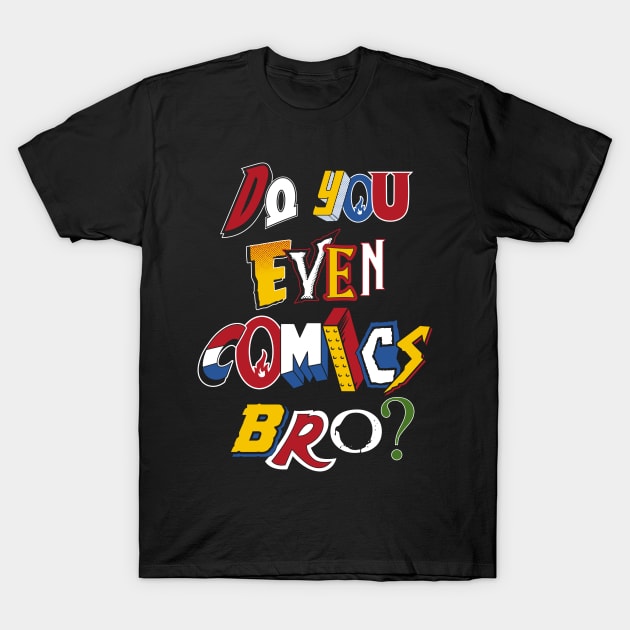 Do You Even Comics Bro - Vintage comic book logos - funny quote T-Shirt by Nemons